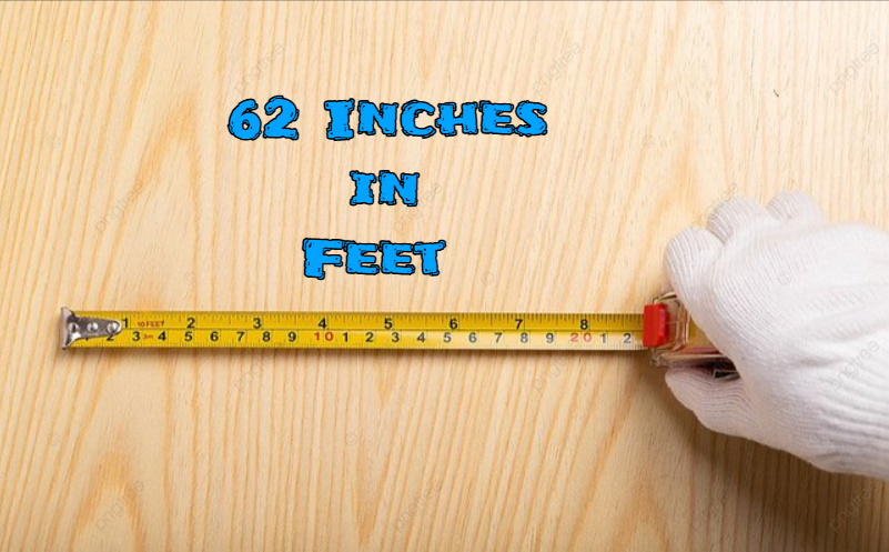 62 Inches in Feet